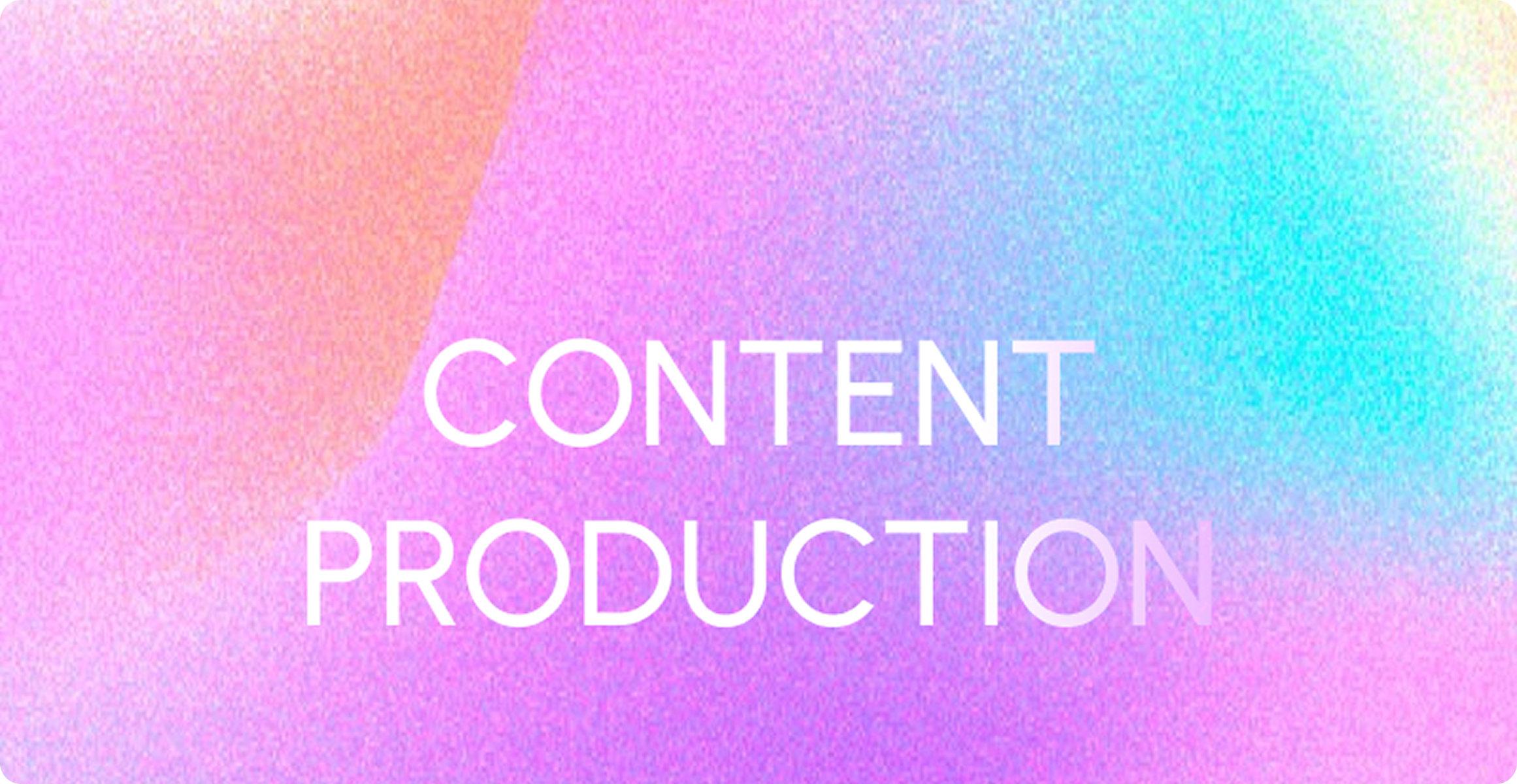 Content Production